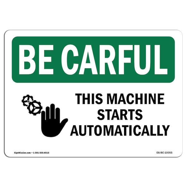 Signmission OSHA CAREFUL, This Machine Starts Automatically, 10in X 7in Rigid Plastic, 7" H, 10" W, Landscape OS-BC-P-710-L-10055 - main